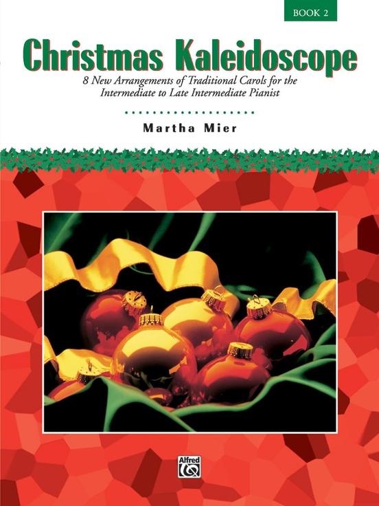 Christmas Kaleidoscope (Intermediate - Advanced Piano) Book 2, Martha Mier
