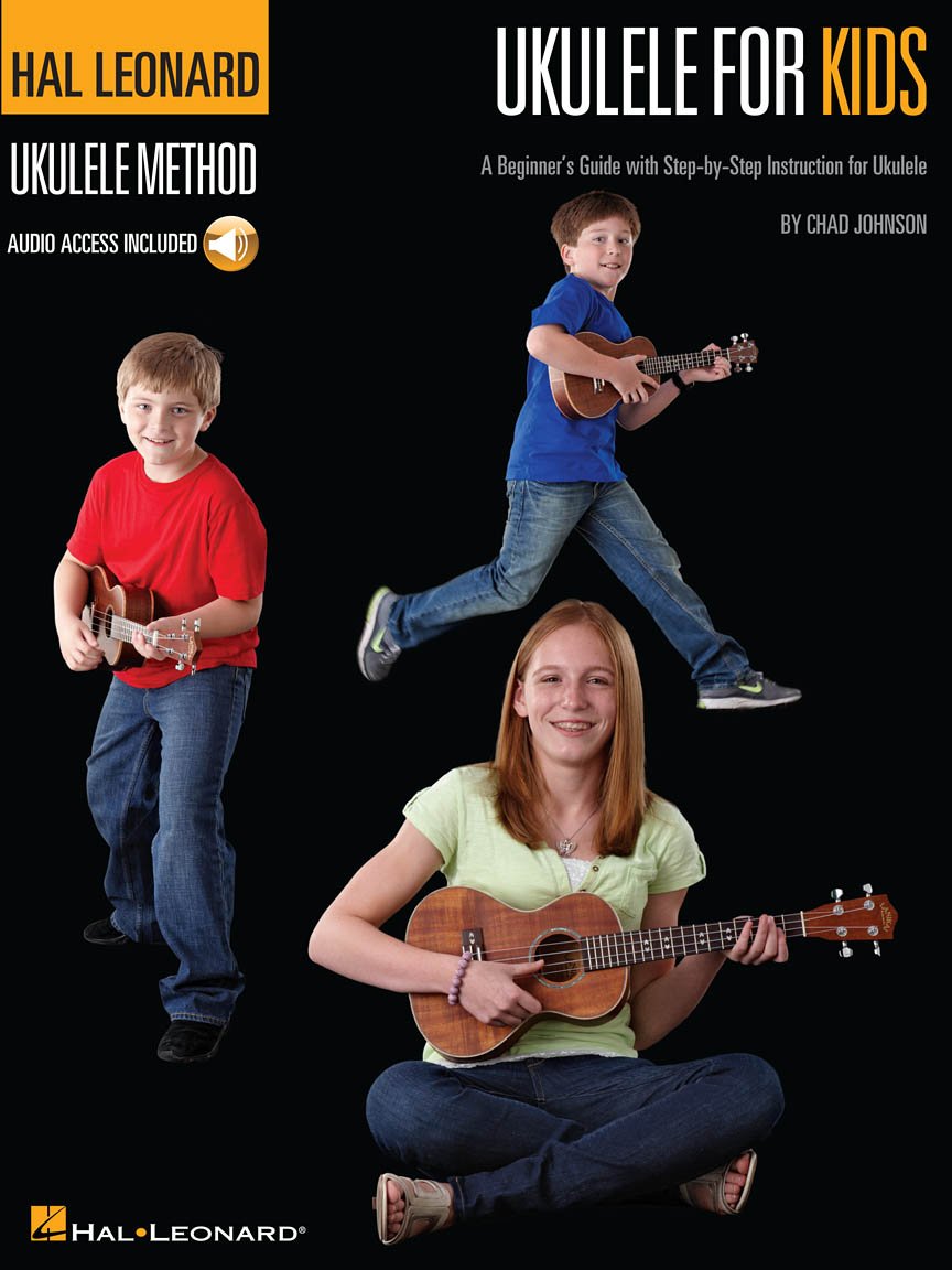 Ukulele For Kids - The Hal Leonard Ukulele Method: A Beginner's Guide with Step-by-Step by Chad Johnson